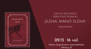 Džiugo Baciuškos debiutinio romano „Elena, mano Elena“ pristatymas. A4 plakatas.png
